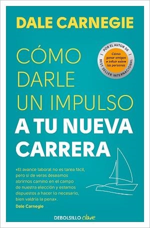 CÓMO DARLE UN IMPULSO A TU NUEVA CARRERA | 9788466370691 | CARNEGIE, DALE | Llibreria L'Illa - Llibreria Online de Mollet - Comprar llibres online