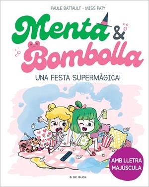 MENTA I BOMBOLLA 5 - UNA FESTA SUPERMÀGICA! | 9788419522917 | BATTAULT, PAULE/MISS PATY | Llibreria L'Illa - Llibreria Online de Mollet - Comprar llibres online