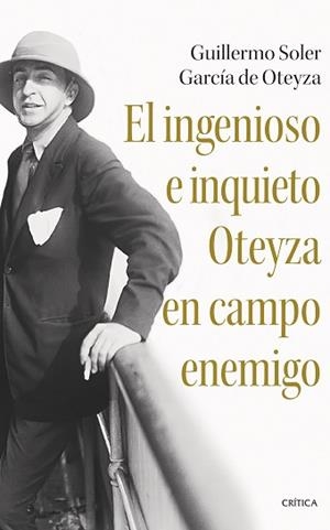 INGENIOSO E INQUIETO OTEYZA EN CAMPO ENEMIGO, EL | 9788491996057 | SOLER GARCÍA DE OTEYZA, GUILLERMO | Llibreria L'Illa - Llibreria Online de Mollet - Comprar llibres online