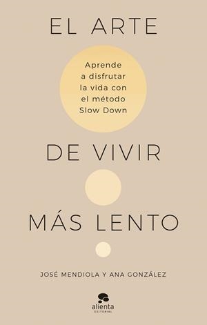 ARTE DE VIVIR MÁS LENTO, EL | 9788413442938 | MENDIOLA, JOSÉ/GONZÁLEZ, ANA | Llibreria L'Illa - Llibreria Online de Mollet - Comprar llibres online
