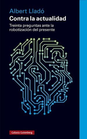 CONTRA LA ACTUALIDAD | 9788419738622 | LLADÓ, ALBERT | Llibreria L'Illa - Llibreria Online de Mollet - Comprar llibres online