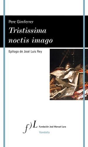 TRISTISSIMA NOCTIS IMAGO | 9788419132062 | GIMFERRER, PERE | Llibreria L'Illa - Llibreria Online de Mollet - Comprar llibres online