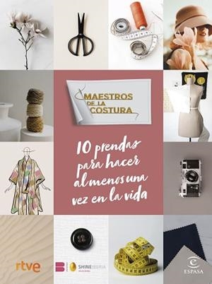 MAESTROS DE LA COSTURA. 10 PRENDAS PARA HACER AL MENOS UNA VEZ EN LA VIDA | 9788467071290 | RTVE/SHINE | Llibreria L'Illa - Llibreria Online de Mollet - Comprar llibres online