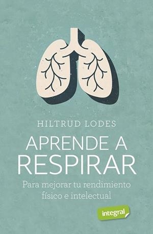 APRENDE A RESPIRAR | 9788491182276 | LODES, HILTRUD | Llibreria L'Illa - Llibreria Online de Mollet - Comprar llibres online
