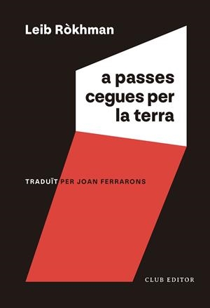 A PASSES CEGUES PER LA TERRA | 9788473294256 | RÒKHMAN, LEIB | Llibreria L'Illa - Llibreria Online de Mollet - Comprar llibres online