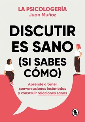 DISCUTIR ES SANO (SI SABES CÓMO) | 9788402425225 | MUÑOZ (@PSICOLOGERIA), JUAN