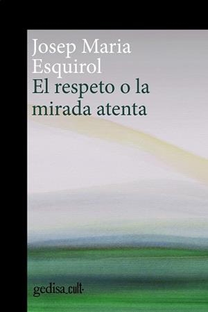 RESPETO O LA MIRADA ATENTA, EL | 9788419406378 | ESQUIROL, JOSEP MARIA | Llibreria L'Illa - Llibreria Online de Mollet - Comprar llibres online