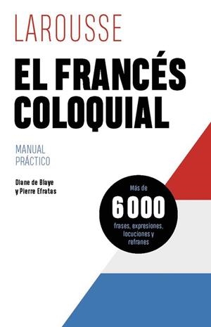 FRANCÉS COLOQUIAL, EL | 9788419739629 | DE BLAYE, DIANE/EFRATAS, PIERRE | Llibreria L'Illa - Llibreria Online de Mollet - Comprar llibres online