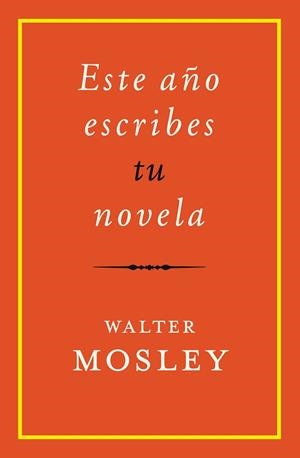 ESTE AÑO ESCRIBES TU NOVELA | 9788417645229 | MOSLEY, WALTER | Llibreria L'Illa - Llibreria Online de Mollet - Comprar llibres online