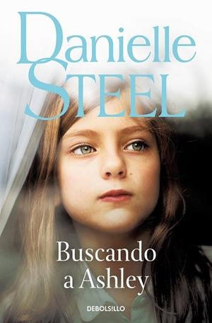 BUSCANDO A ASHLEY | 9788466373388 | STEEL, DANIELLE | Llibreria L'Illa - Llibreria Online de Mollet - Comprar llibres online