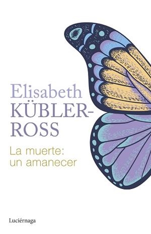 MUERTE UN AMANECER, LA | 9788419996015 | KÜBLER-ROSS, ELISABETH | Llibreria L'Illa - Llibreria Online de Mollet - Comprar llibres online