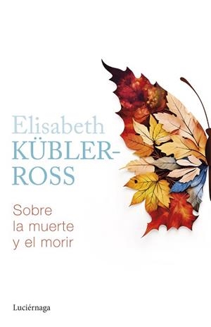SOBRE LA MUERTE Y EL MORIR | 9788419996022 | KÜBLER-ROSS, ELISABETH | Llibreria L'Illa - Llibreria Online de Mollet - Comprar llibres online