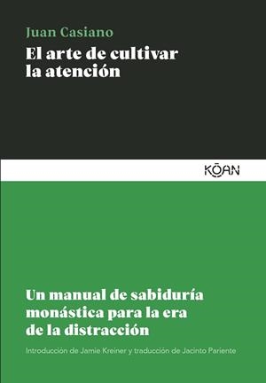 ARTE DE CULTIVAR LA ATENCIÓN, EL | 9788418223891 | CASIANO, JUAN | Llibreria L'Illa - Llibreria Online de Mollet - Comprar llibres online