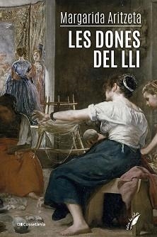 DONES DEL LLI, LES | 9788413563336 | ARITZETA ABAD, MARGARIDA | Llibreria L'Illa - Llibreria Online de Mollet - Comprar llibres online