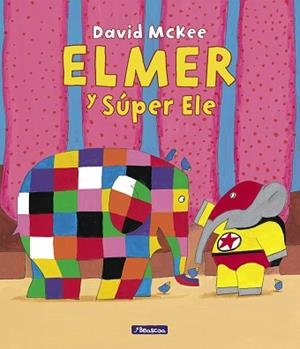 ELMER. UN CUENTO - ELMER Y SÚPER ELE | 9788448867034 | MCKEE, DAVID | Llibreria L'Illa - Llibreria Online de Mollet - Comprar llibres online