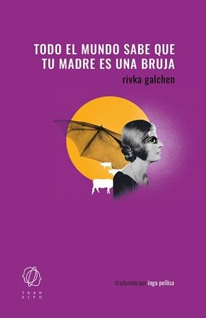 TODO EL MUNDO SABE QUE TU MADRE ES UNA BRUJA | 9788412763249 | GALCHEN, RIVKA | Llibreria L'Illa - Llibreria Online de Mollet - Comprar llibres online