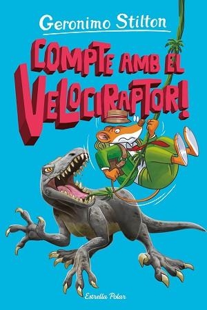 L ILLA DELS DINOSAURES 3. COMPTE AMB EL VELOCIRAPTOR! | 9788413897349 | STILTON, GERONIMO | Llibreria L'Illa - Llibreria Online de Mollet - Comprar llibres online