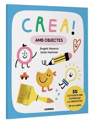 CREA! AMB OBJECTES | 9788411581011 | NAVARRO SIMON, ÀNGELS | Llibreria L'Illa - Llibreria Online de Mollet - Comprar llibres online