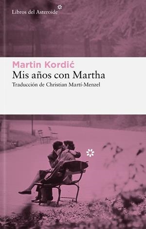 MIS AÑOS CON MARTHA | 9788419089816 | KORDIC, MARTIN | Llibreria L'Illa - Llibreria Online de Mollet - Comprar llibres online