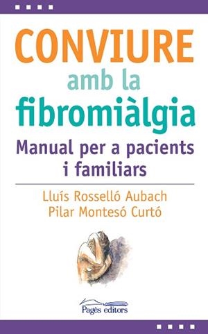 CONVIURE AMB LA FIBROMIÀLGIA | 9788413035031 | ROSSELLÓ AUBACH, LLUÍS/MONTESÓ CURTO, PILAR | Llibreria L'Illa - Llibreria Online de Mollet - Comprar llibres online