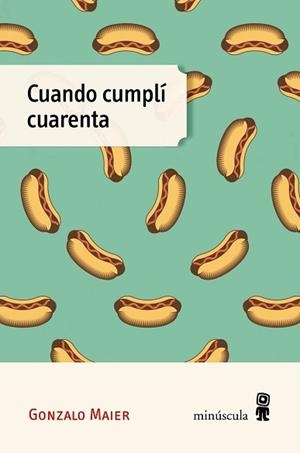CUANDO CUMPLÍ CUARENTA | 9788412662054 | MAIER, GONZALO | Llibreria L'Illa - Llibreria Online de Mollet - Comprar llibres online