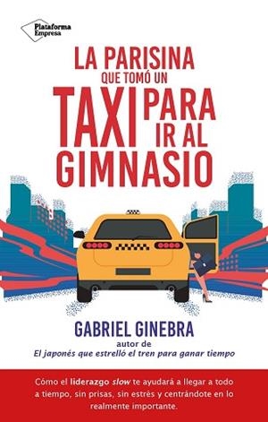 PARISINA QUE TOMÓ UN TAXI PARA IR AL GIMNASIO, LA | 9788410079182 | GINEBRA, GABRIEL | Llibreria L'Illa - Llibreria Online de Mollet - Comprar llibres online