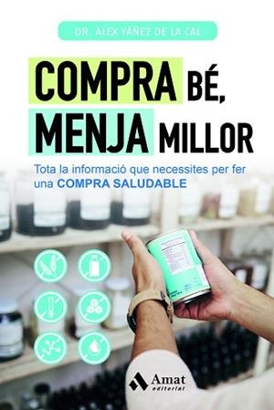 COMPRA BÉ MENJA MILLOR | 9788419870506 | YÁÑEZ DE LA CAL, ÀLEX | Llibreria L'Illa - Llibreria Online de Mollet - Comprar llibres online