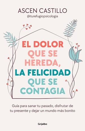 DOLOR QUE SE HEREDA LA FELICIDAD QUE SE CONTAGIA, EL | 9788425365164 | CASTILLO, ASCEN | Llibreria L'Illa - Llibreria Online de Mollet - Comprar llibres online