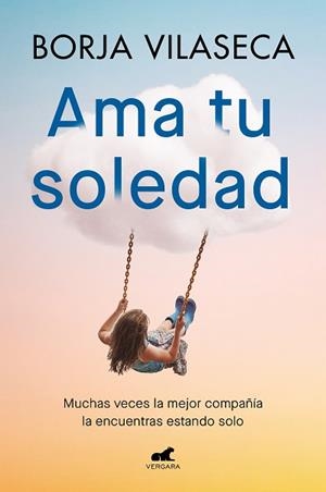 AMA TU SOLEDAD | 9788419248848 | VILASECA, BORJA | Llibreria L'Illa - Llibreria Online de Mollet - Comprar llibres online