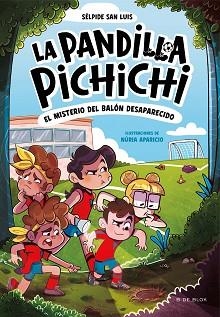 PANDILLA PICHICHI 1 - EL MISTERIO DEL BALÓN DESAPARECIDO | 9788419910073 | SAN LUIS, SÉLPIDE | Llibreria L'Illa - Llibreria Online de Mollet - Comprar llibres online