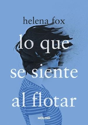 LO QUE SE SIENTE AL FLOTAR | 9788427240988 | FOX, HELENA | Llibreria L'Illa - Llibreria Online de Mollet - Comprar llibres online