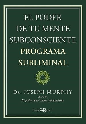 PODER DE TU MENTE SUBCONSCIENTE, EL | 9788419510013 | MURPHY, JOSEPH | Llibreria L'Illa - Llibreria Online de Mollet - Comprar llibres online