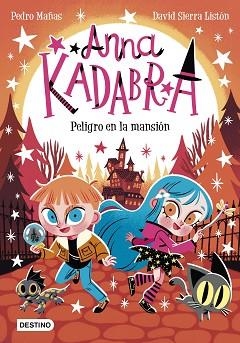 ANNA KADABRA 13. PELIGRO EN LA MANSIÓN | 9788408282464 | MAÑAS, PEDRO/SIERRA LISTÓN, DAVID | Llibreria L'Illa - Llibreria Online de Mollet - Comprar llibres online