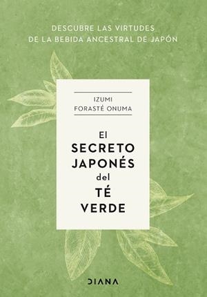 SECRETO JAPONÉS DEL TÉ VERDE, EL | 9788411191272 | FORASTÉ ONUMA, IZUMI | Llibreria L'Illa - Llibreria Online de Mollet - Comprar llibres online