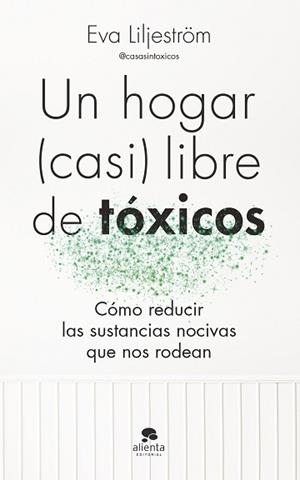 HOGAR CASI LIBRE DE TÓXICOS, UN | 9788413443003 | LILJESTRÖM, EVA