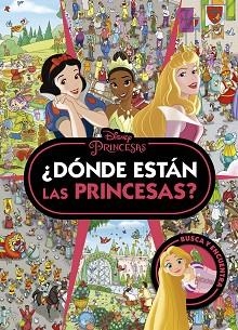 PRINCESAS. ¿DÓNDE ESTÁN LAS PRINCESAS? | 9788419547774 | DISNEY | Llibreria L'Illa - Llibreria Online de Mollet - Comprar llibres online