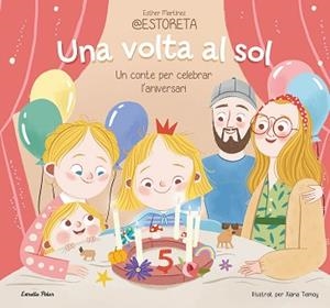 UNA VOLTA AL SOL. UN CONTE PER CELEBRAR L'ANIVERSARI | 9788413897332 | ESTHER MARTÍNEZ @ESTORETA/TEIMOY, XIANA | Llibreria L'Illa - Llibreria Online de Mollet - Comprar llibres online
