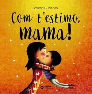 COM T'ESTIMO MAMA! | 9788448963453 | GUBIANAS, VALENTÍ | Llibreria L'Illa - Llibreria Online de Mollet - Comprar llibres online