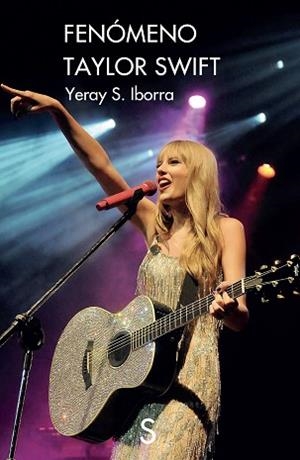 FENÓMENO TAYLOR SWIFT | 9788419661975 | IBORRA, YERAY S. | Llibreria L'Illa - Llibreria Online de Mollet - Comprar llibres online