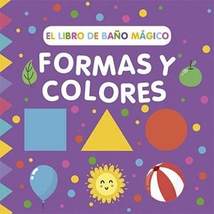 LIBRO DE BAÑO MÁGICO: FORMAS Y COLORES | 9788491457022 | WADE, SARAH