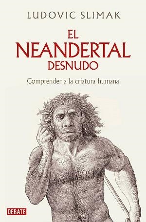 NEANDERTAL DESNUDO, EL | 9788419642530 | SLIMAK, LUDOVIC | Llibreria L'Illa - Llibreria Online de Mollet - Comprar llibres online