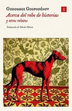 ACERCA DEL ROBO DE HISTORIAS Y OTROS RELATOS | 9788419581372 | GOSPODÍNOV, GUEORGUI | Llibreria L'Illa - Llibreria Online de Mollet - Comprar llibres online