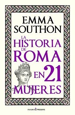 HISTORIA DE ROMA EN 21 MUJERES, LA | 9788412791525 | SOUTHON, EMMA | Llibreria L'Illa - Llibreria Online de Mollet - Comprar llibres online
