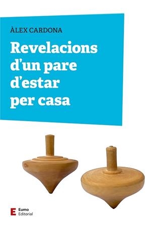 REVELACIONS D'UN PARE D'ESTAR PER CASA | 9788497668309 | CARDONA MASDEU, ÀLEX | Llibreria L'Illa - Llibreria Online de Mollet - Comprar llibres online