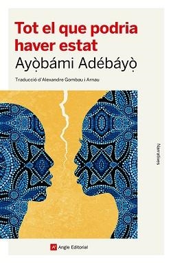 TOT EL QUE PODRIA HAVER ESTAT | 9788410112186 | ADÉBÁYÒ, AYÒBÁMI | Llibreria L'Illa - Llibreria Online de Mollet - Comprar llibres online