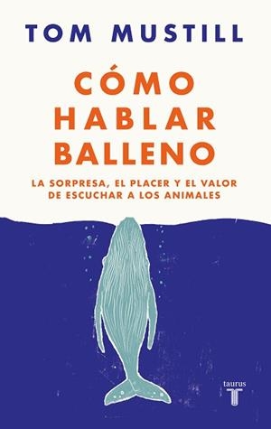 CÓMO HABLAR BALLENO | 9788430626564 | MUSTILL, TOM | Llibreria L'Illa - Llibreria Online de Mollet - Comprar llibres online