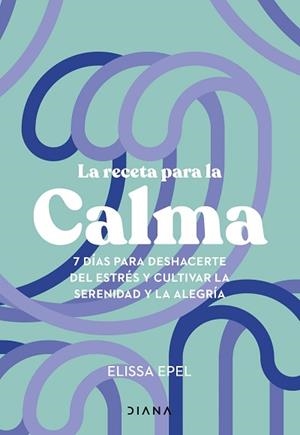 RECETA PARA LA CALMA, LA | 9788411191005 | EPEL, ELISSA