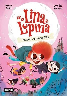 LINA LUPINA 2. MISTERIO EN VAMP CITY | 9788408282655 | SACHS, ANTONIO/NAVARRO, LOURDES | Llibreria L'Illa - Llibreria Online de Mollet - Comprar llibres online