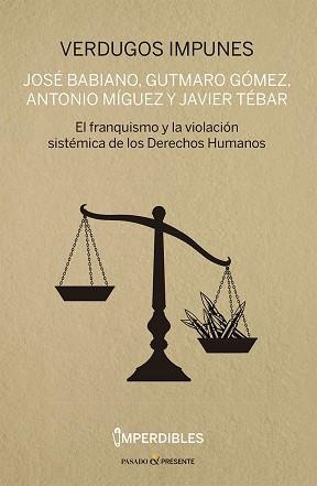 VERDUGOS IMPUNES (IMPERDIBLES) | 9788412791532 | BABIANO MORA, JOSÉ/GÓMEZ BRAVO, GUTMARO/MÍGUEZ MACHO, ANTONIO/TÉBAR HURTADO, JAVIER | Llibreria L'Illa - Llibreria Online de Mollet - Comprar llibres online