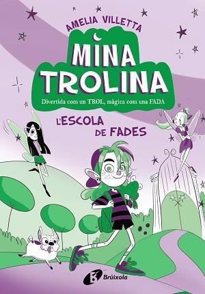 MINA TROLINA, 1. L'ESCOLA DE FADES | 9788413493411 | VILLETTA, AMELIA | Llibreria L'Illa - Llibreria Online de Mollet - Comprar llibres online